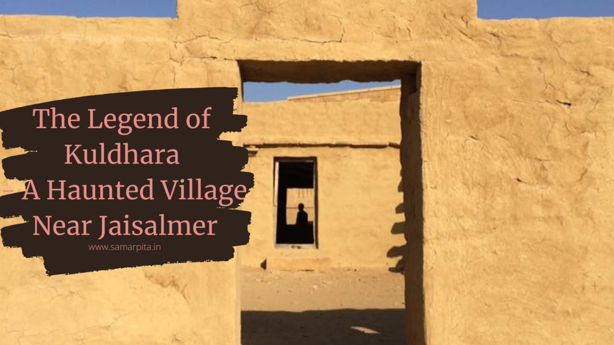 The Legend of Kuldhara – A Haunted Village Near Jaisalmer