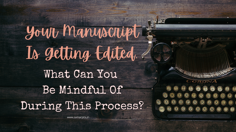 10 Things To Remember When Your Manuscript Is Being Edited