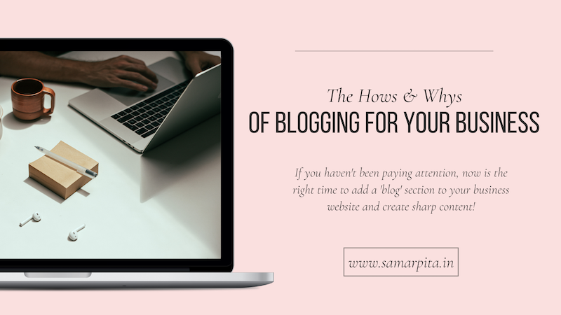 The Hows & Whys Of Blogging For Your Business