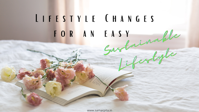 Ways Simple Life Adjustments Can Lead To A Sustainable Lifestyle
