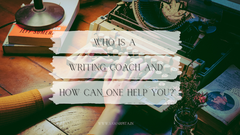Who Is A Writing Coach And How Can One Help You?