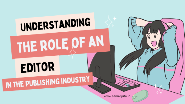 Understanding the Role of an Editor in the Publishing Industry