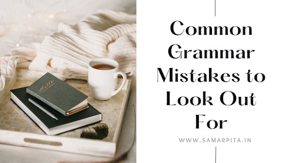 Common Grammar Mistakes to Look Out For