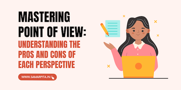 Mastering Point of View: Understanding the Pros and Cons of Each Perspective