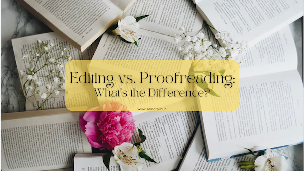 Editing vs. Proofreading: What's the Difference?
