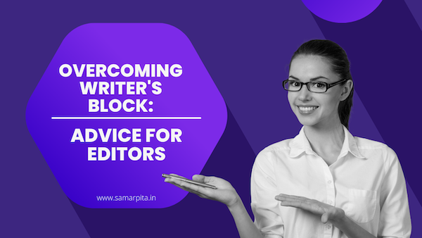 Overcoming Writer’s Block: Advice for Editors