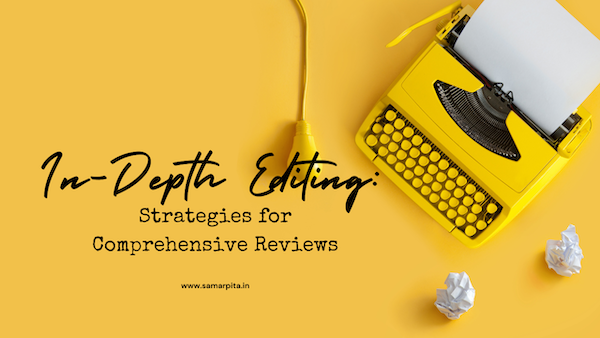 In-Depth Editing: Strategies for Comprehensive Reviews