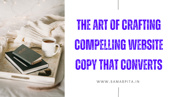 The Art of Crafting Compelling Website Copy That Converts