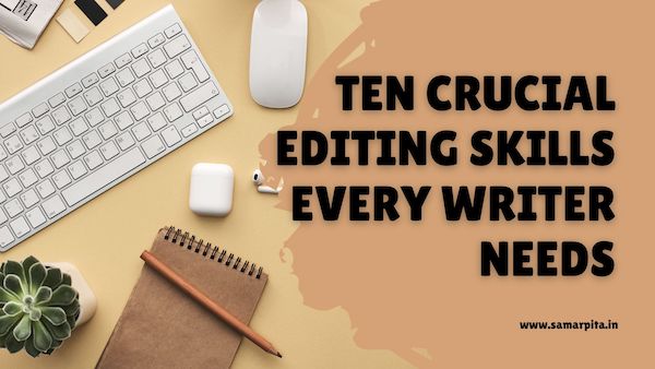 Ten Crucial Editing Skills Every Writer Needs