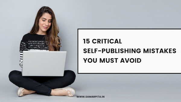 15 Critical Self-Publishing Mistakes You Must Avoid