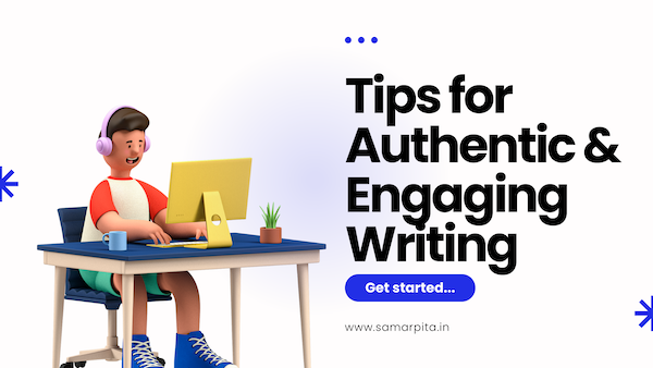Tips for Authentic and Engaging Writing