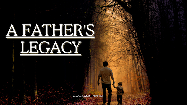 #ShortStory – A Father’s Legacy